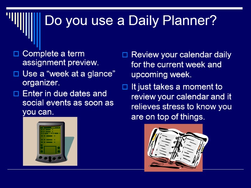 Do you use a Daily Planner? Complete a term assignment preview.  Use a